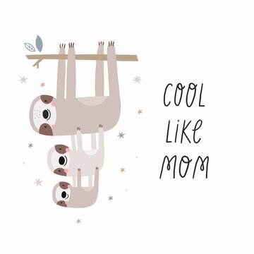 Vector card with cute sloth. Flat style print for kids. Mom and baby cute cartoon sloth character. Mother's Day card. Hand drawn lettering - cool like mom