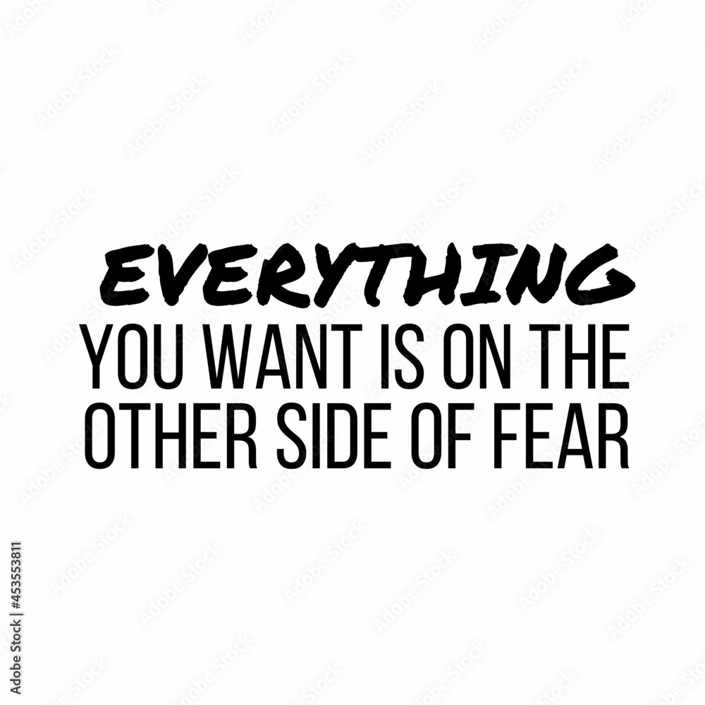 Wall mural everything you want is on the other side of fear: motivational and inspirational quote for social me