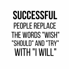 Successful people are replace: Motivational and inspirational quote for social media post.