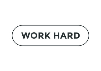 work hard text sign icon button. motivational words