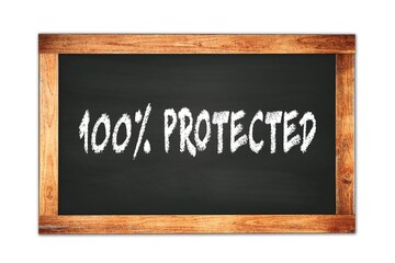 100%  PROTECTED text written on wooden frame school blackboard.
