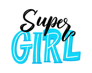 Super Girl Motivational quote on white background. Super girl hand drawn vector lettering. Isolated on white. Motivation quote. Feminism slogan