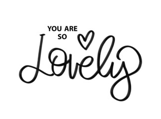 Fototapeta na wymiar You are so lovely. Brush lettering. Vector illustration Custom lettering poster. For cards, invitations, banners, labels, t shirts, clothes, apparel, web design