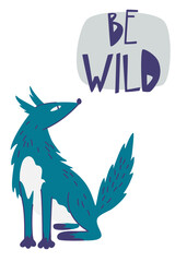 Cartoon wolf with be wild hand drawn lettering quote. Flat text and woodland wild animal Scandinavian. Vector inspiration typography poster with wild forest animal. For children.