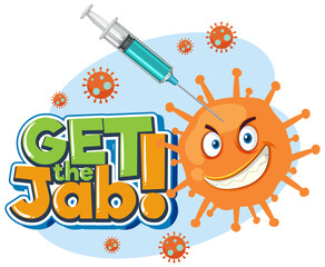 Get the Jab font banner with injecting covid-19 vaccine to coronavirus cartoon character
