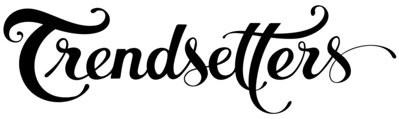 Trendsetters - custom calligraphy text
