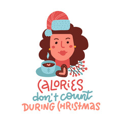 Calories don't count during Christmas - Hand drawn vector illustration of female face with beverage, gingerbread heart. Cookie color poster with lettering for greeting cards, banners, textiles, gifts