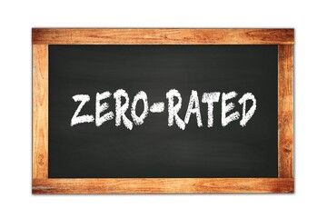 ZERO-RATED text written on wooden frame school blackboard.