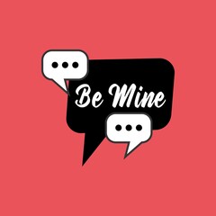 Sketch doodle speech bubble with be mine communication phrase
