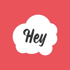 Sketch doodle speech bubble with hey communication phrase