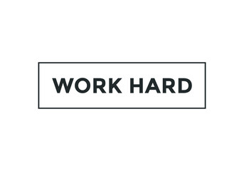 work hard text sign icon button. motivational words