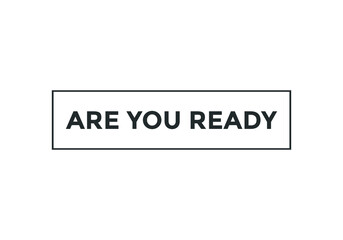 Fototapeta premium are you ready text sign icon. rectangle stroke template. white color text
