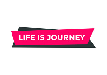 life is journey motivational words web button. sign icon label. white color text