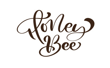 Honey bee calligraphy lettering motivation text. Vector hand lettering word in brown color isolated on white background. Concept for logo card, typography poster, print