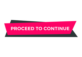 proceed to continue text button. sign icon template. square shape