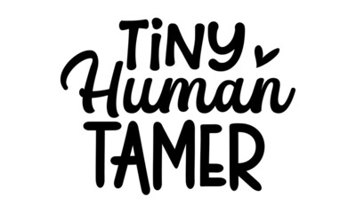 Obraz premium Tiny human tamer, Super mom, for holiday Mother Day, greeting card, lettering isolated on white, calligraphic inscription