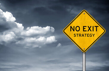 no exit strategy - road sign message