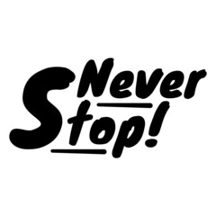 Never Stop 

