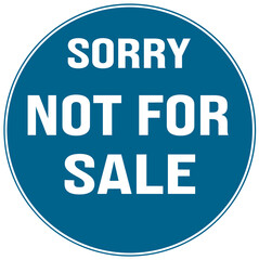 A circular sign indicating that it is not for sale. Sorry not for sale. The product is not for sale .