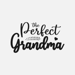The Perfect Grandma lettering, grandmother quotes for sign, greeting card, t shirt and much more