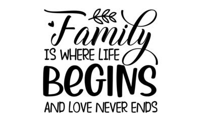 Family is Where Life Begins and Love Never Ends, Design element for cheese farm, Ink illustration, Modern brush calligraphy, Isolated on white background, Template for logo, signage, branding design, 