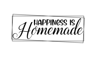 Fototapeta premium Happiness is Homemade, Vector roughen style isolated on white background, good for farm or restaurant badge, Vintage typography emblem design, Rural Fields and Buildings Vintage Emblem