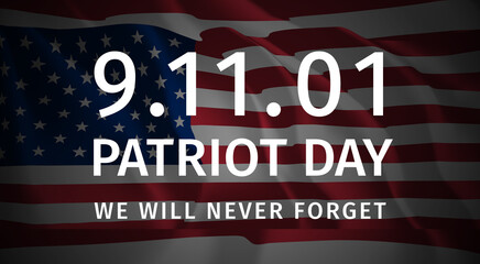 Patriot Day Poster. Large Inscription - 9.11.01, Patriot Day, We Will Never Forget. Honoring patriots. American National Day of Remembrance for the 9 September, 2001 Terrorist Attack. Vector
