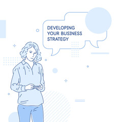 A girl and a speech bubble with the inscription Developing your business strategy. A young woman stands.
