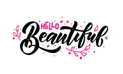 Hand sketched hello beautiful lettering typography. Handwritten inspirational quote hello beautiful