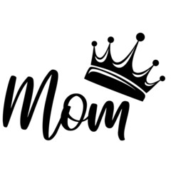 Mom queen; crowned mom - obrazy, fototapety, plakaty