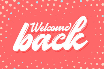 Welcome back banner. Vector handwritten lettering.