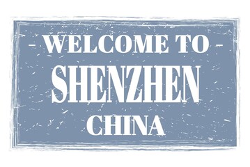 WELCOME TO SHENZHEN - CHINA, words written on gray stamp