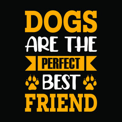 Naklejka na ściany i meble Dogs are the perfect best friend - dog t-shirt, vector design for pet lover, Dog lover