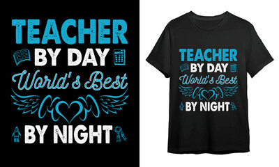 TEACHER BY DAY WORLDS BEST MOM BY NIGHT, T-shirt Design Idea, Typography Design, 