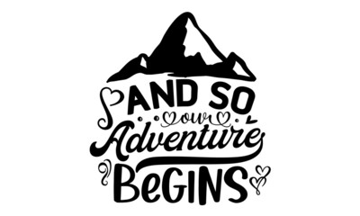 And so our adventure begins, handwritten inscription isolated on white background, Elegant ornate lettering with swirls and swashes, Great for wedding invitations design, wedding sign, 