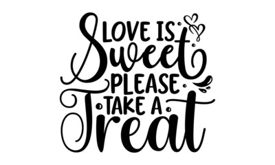 Love is Sweet Please Take a Treat, Happy Valentines Day logotype, Hand sketched badge and icon. Romantic Quote banner, postcard, card, invitation, Elegant ornate lettering with swirls and swashes