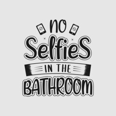 Obraz premium No Selfies In The Bathroom sign, funny bathroom quote for sign, wall decor, wood frame