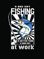 Fishing is better than agood day at work.Fishing  tshirt design.