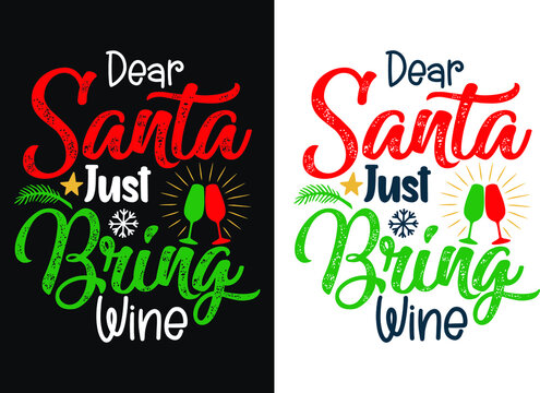 Dear Santa just Bring Wine T-shirt Design
