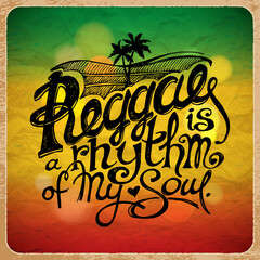 "Reggae is a Rhythm of My Soul" Hand Drawn Lettering. Vector Rastaman Poster. Black Letters on Green Yellow Red Background.