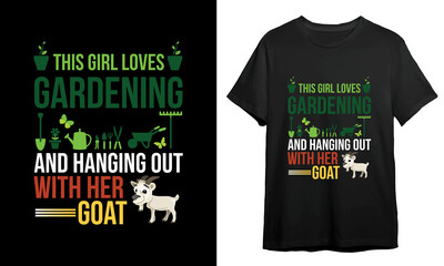 This girl loves gardening and hanging out with her Goat, Gardening T-shirt Design, T-shirt Design Idea, Typography Design, 
