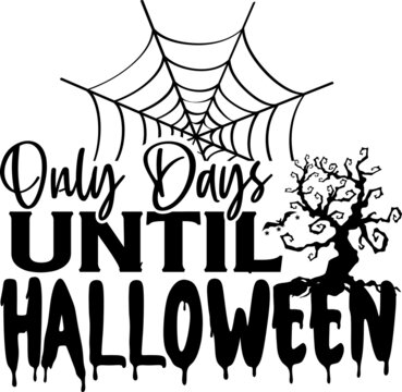 Only Days Until Halloween SVG Cut File