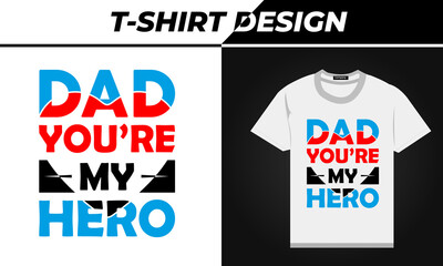typography t-shirts designs, dad you are my hero text tshirt design