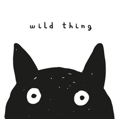 Wild Thing. Hand Drawn Vector Illustration with Cute Black Cat Head Isolated on a White Background. Infantile Style Nursery Art ideal for Card, Wall Art, Poster. Funny Print for Cat Lovers.