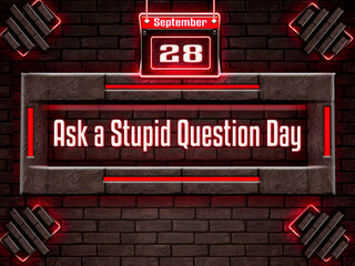 28 September, Ask a Stupid Question Day, Neon Text Effect on Bricks Background
