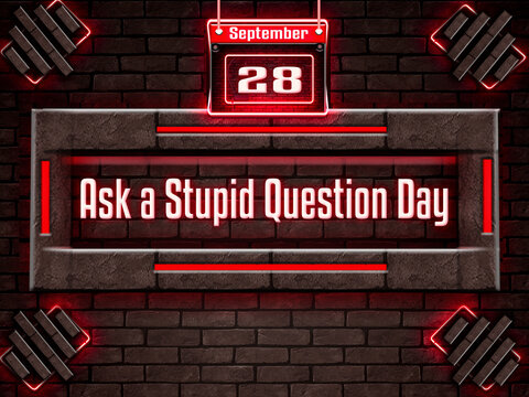 28 September, Ask a Stupid Question Day, Neon Text Effect on Bricks Background