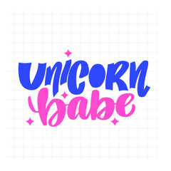 Unicorn babe. Inspirational handwritten brush lettering. Vector