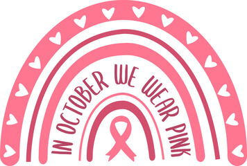 In October We Wear Pink Boho Rainbow Svg, Breast Cancer Awareness Month Vector Illustration isolated on white background