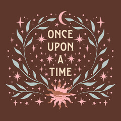Bohemian magic quote, celestial inspirational card. Once upon a time fairytale text.