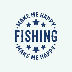 fishing make me happy fishing t-shirt design, Fishing t-shirt design, Vintage fishing t-shirt design, Typography fishing t-shirt design, Retro fishing t-shirt design